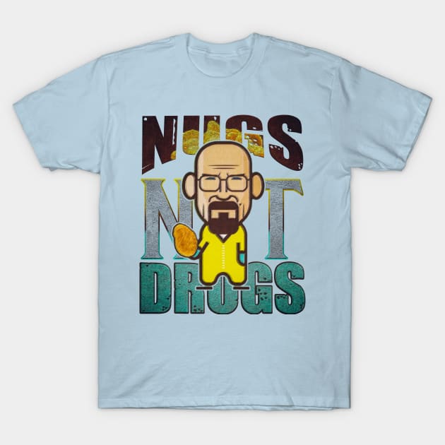 nugs not drugs heisenberg lets cook. T-Shirt by nowsadmahi